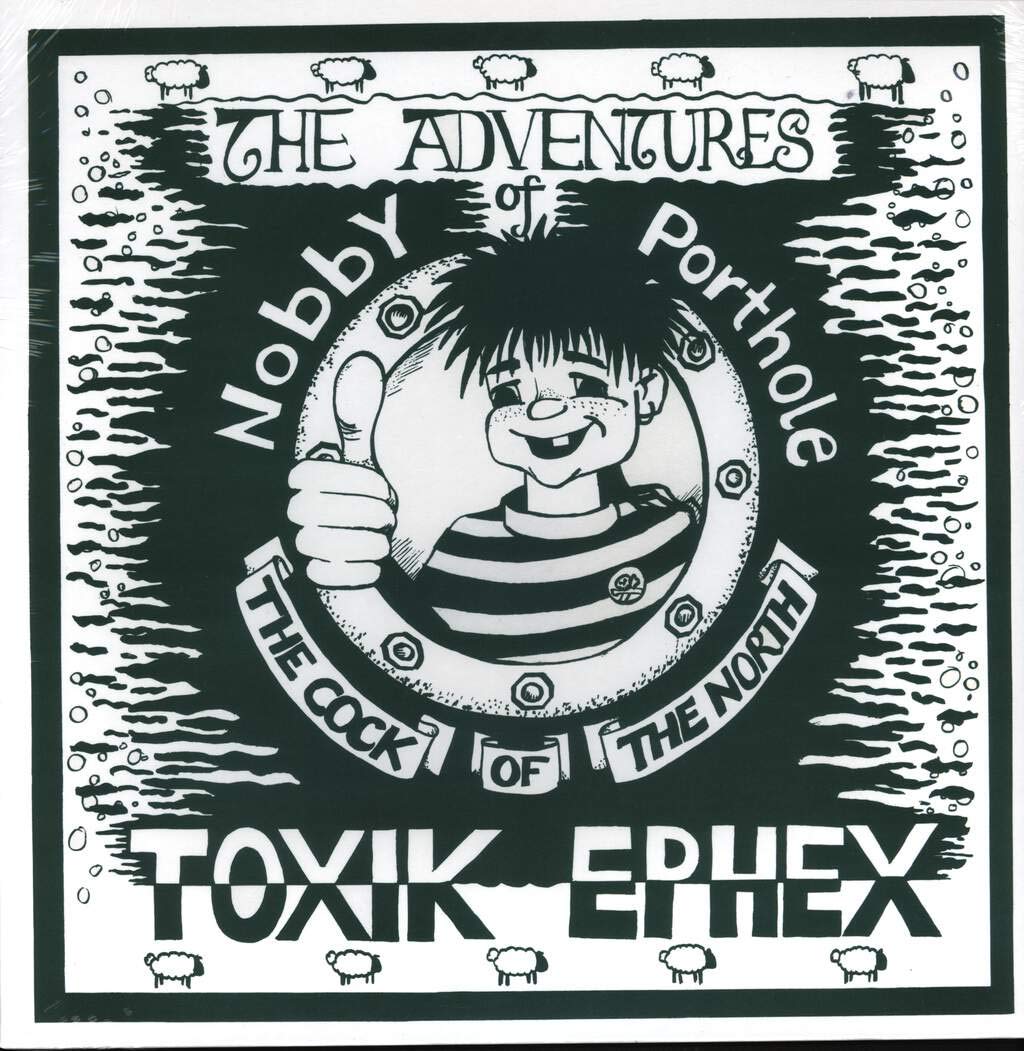 TOXIK EPHEX – The Adventures Of Nobby Porthole The Cock Of The North LP