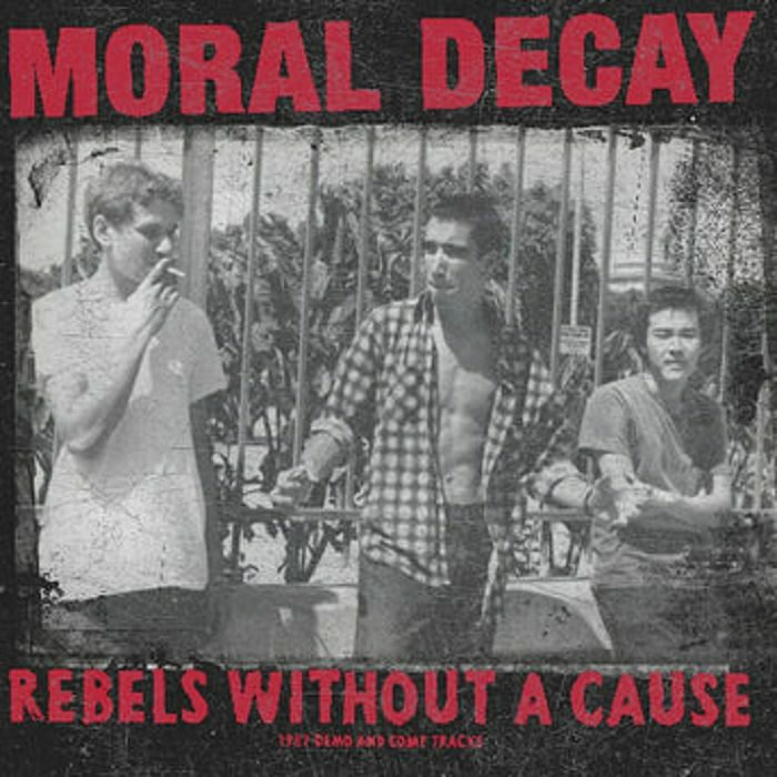 MORAL DECAY – Rebels Without A Cause - 1982 Demo & Comp Tracks LP