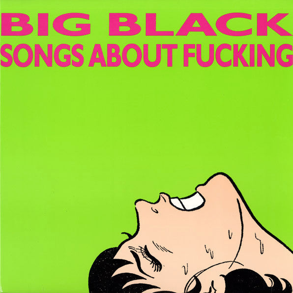 BIG BLACK – Songs About Fucking LP
