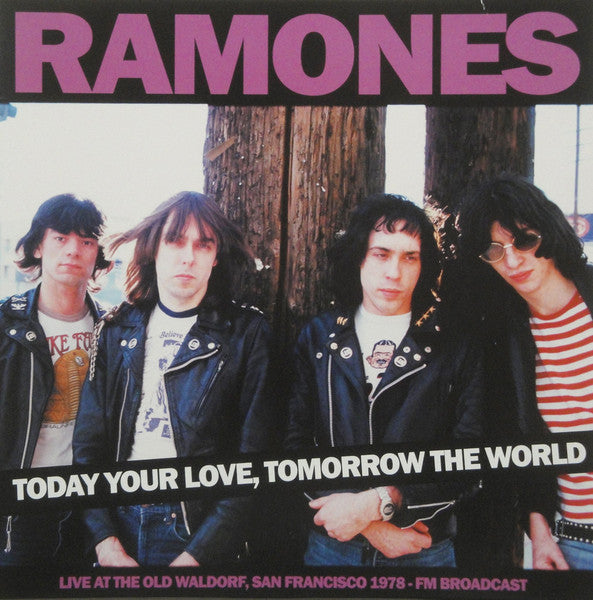 RAMONES – Today Your Love, Tomorrow The World - Live At Old Waldorf San Francisco 1978 LP