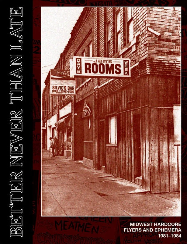 Better Never Than Late: Midwest Hardcore Flyers & Ephemera 1981-1984