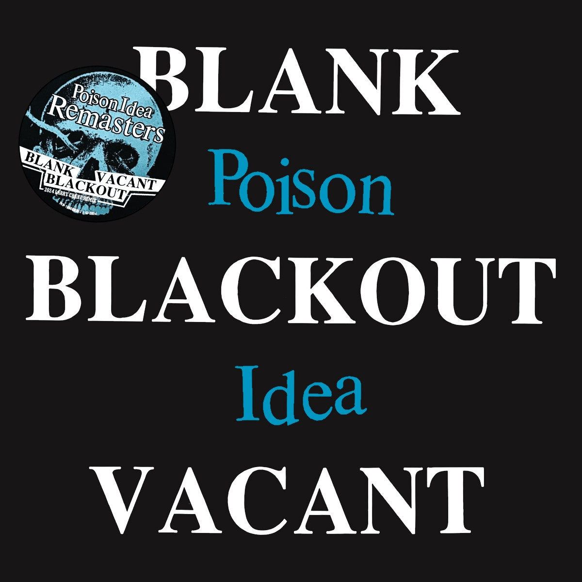 POISON IDEA – Blank Blackout Vacant 2xLP