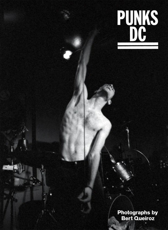 Punks DC: Photographs By Bert Queiroz