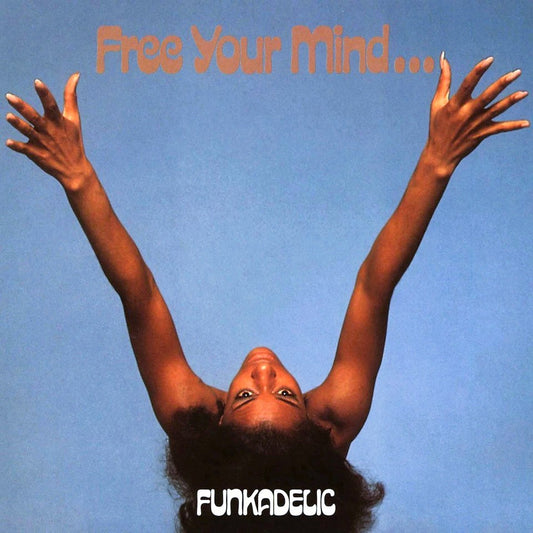 FUNKADELIC – Free Your Mind & Your Ass Will Follow LP