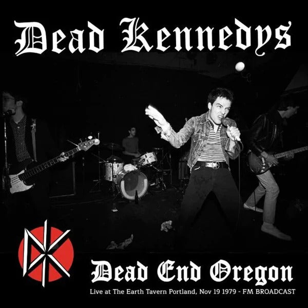 DEAD KENNEDYS – Dead End Oregon: Live at Earth Tavern Portland 1979 LP