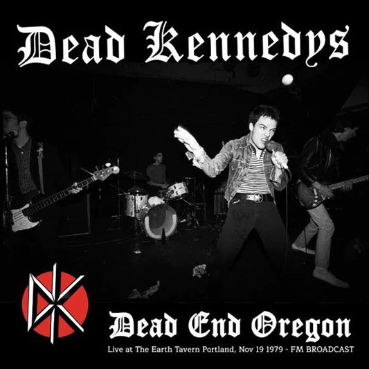 DEAD KENNEDYS – Dead End Oregon: Live at Earth Tavern Portland 1979 LP