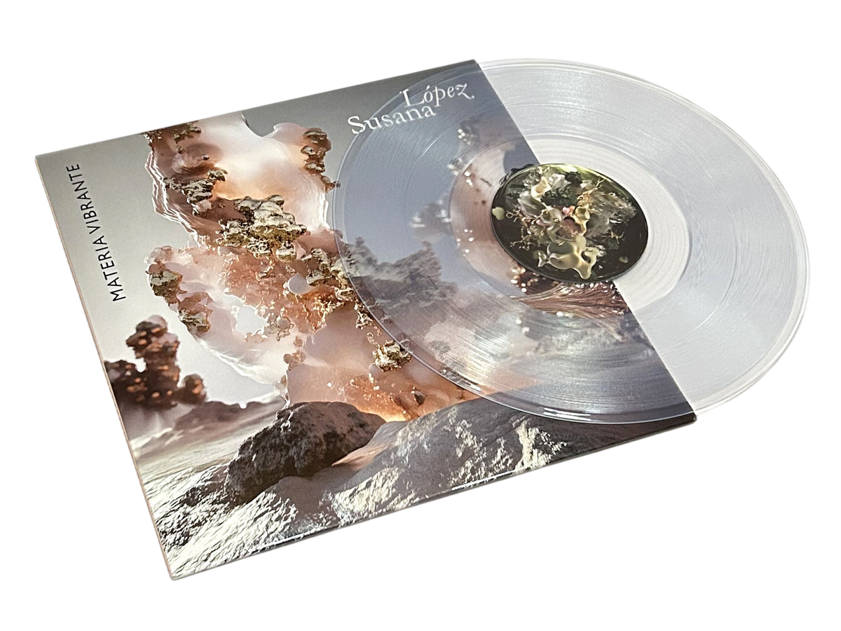 SUSANA LÓPEZ – Materia Vibrante LP (clear vinyl)