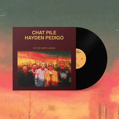 CHAT PILE / HAYDEN PEDIGO – In The Earth Again LP