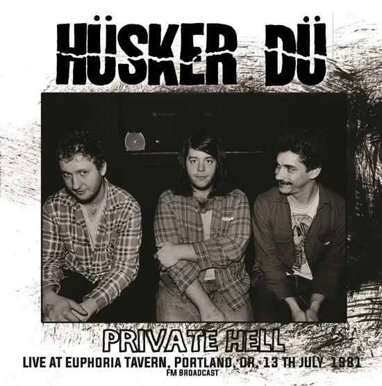 HÜSKER DÜ – Private Hell - Live At Euphoria Tavern, Portland OR 7/13/1981 LP