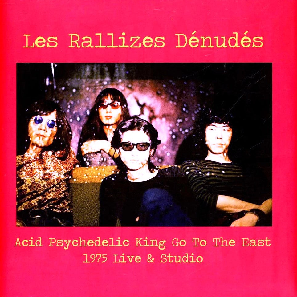 LES RALLIZES DÉNUDÉS – Acid Psychedelic King Go To The East • 1975 Live & Studio LP