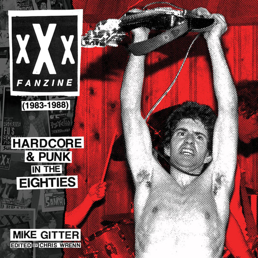 xXx Fanzine (1983-1988) Hardcore & Punk In The Eighties by Mike Gitter