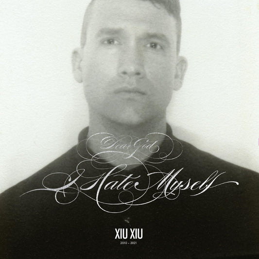 XIU XIU – Dear God, I Hate Myself LP +7"