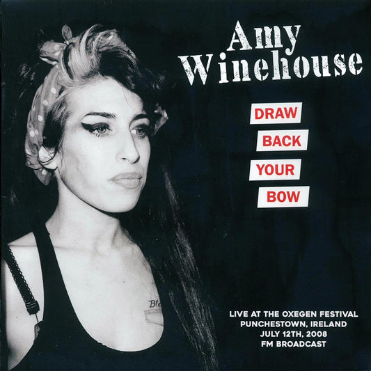 AMY WINEHOUSE – Draw Back Your Bow: Live At The Oxegen Festival • Punchestown, Ireland 6/12/2008 LP