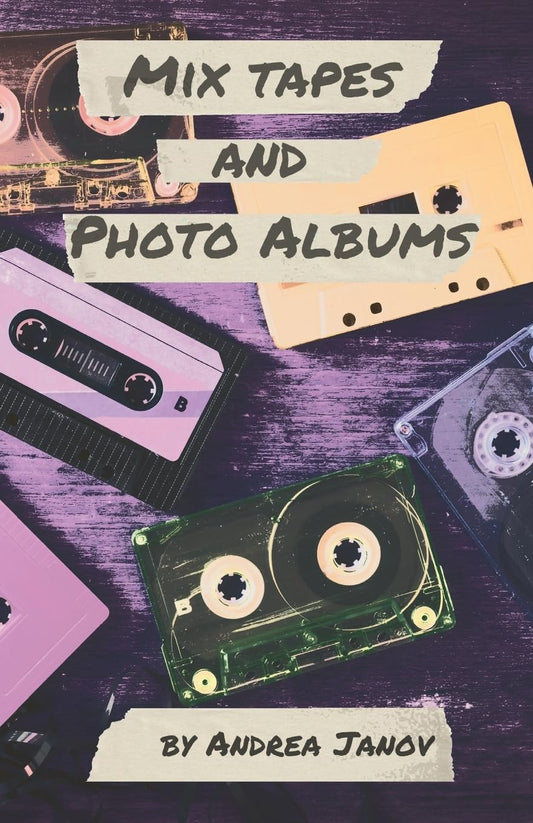 Mix Tapes and Photo Albums by Andrea Janov