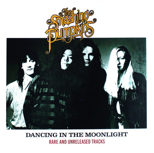 SMASHING PUMPKINS – Dancing In The Moonlight • Rare & Unreleased Tracks LP