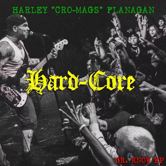 HARLEY "CRO-MAGS" FLANAGAN – Hard-Core - Dr. Know EP 12"