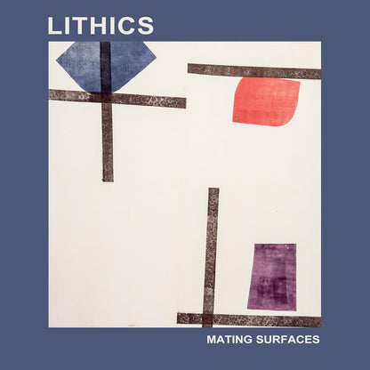 LITHICS – Mating Surfaces LP