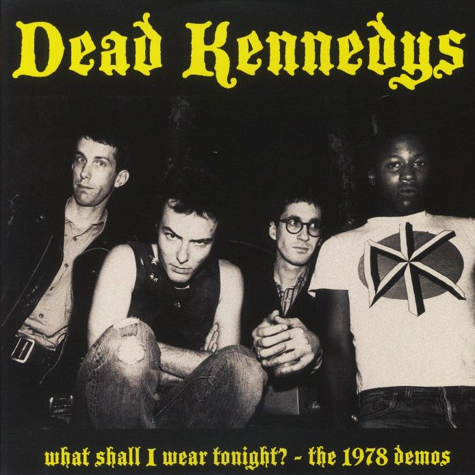 DEAD KENNEDYS – What Shall I Wear Tonight? • The 1978 Demos LP