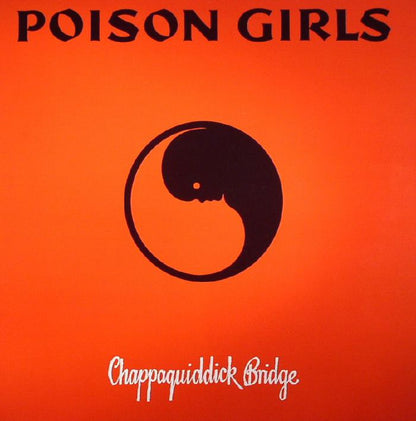 POISON GIRLS – Chappaquiddick Bridge LP & 7"