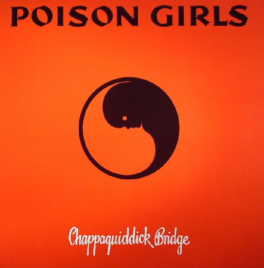 POISON GIRLS – Chappaquiddick Bridge LP & 7"