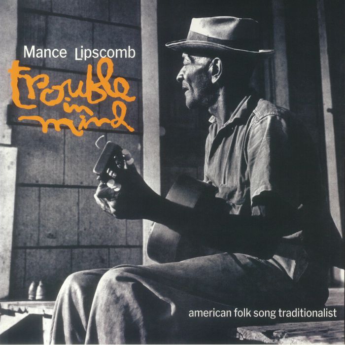 MANCE LIPSCOMB – Trouble In Mind (American Folk Song Traditionalist) LP (clear vinyl)