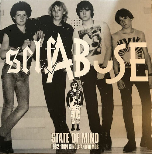 SELF ABUSE – State Of Mind - 1982-1984 Single & Demos LP