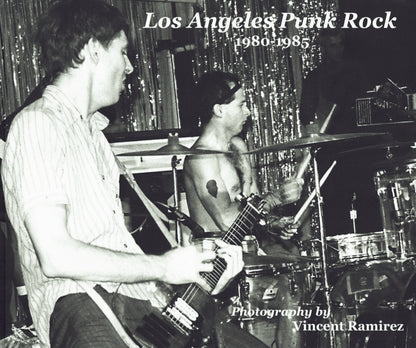 Los Angeles Punk Rock 1980-1985 Photography by Vincent Ramirez