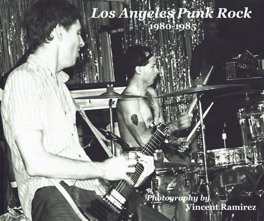 Los Angeles Punk Rock 1980-1985 Photography by Vincent Ramirez