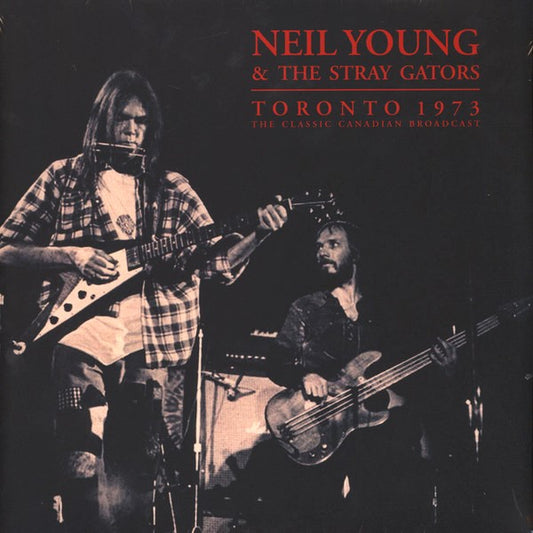 NEIL YOUNG / STRAY GATORS – Toronto 1973 (The Classic Canadian Broadcast) 2xLP
