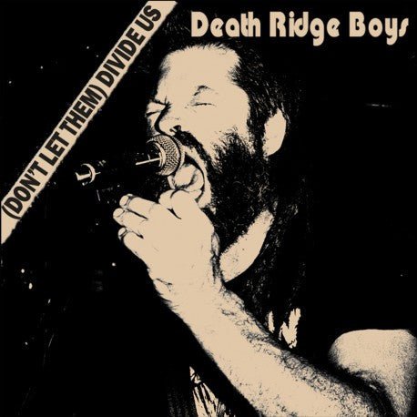 DEATH RIDGE BOYS – (Don‘t Let Them) Divide Us 7"