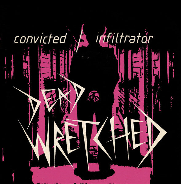 DEAD WRETCHED – Convicted / Infiltrator 7"