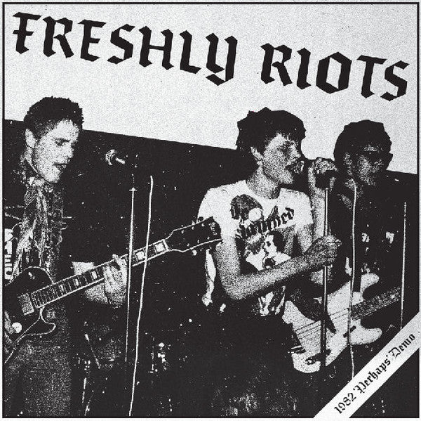 FRESHLY RIOTS – Perhaps (1982 Demo) 7"