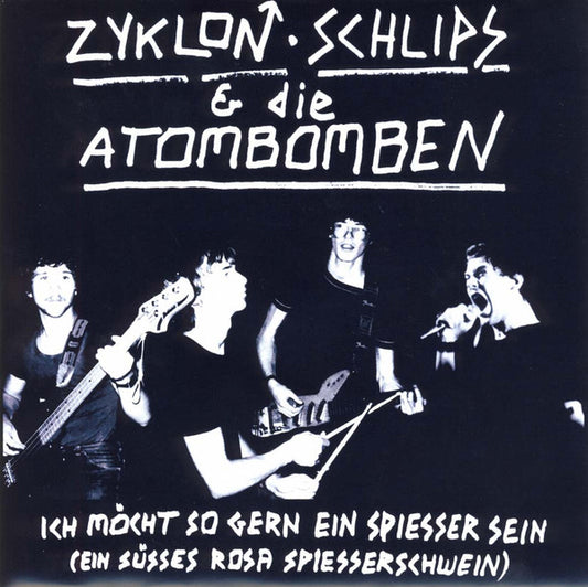 ZYKLON SCHLIPS & DIE ATOMBOMBEN – Ich möcht so gern ein Spiesser sein 7"