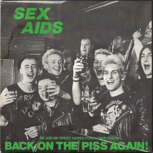 SEX AIDS – Back On The Piss Again! 7"