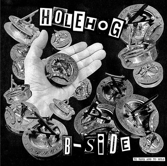 HOLEHOG / B-SIDE – To Have And To Hold LP