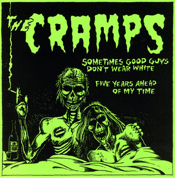 CRAMPS – Sometimes Good Guys Don't Wear White / Five Years Ahead Of My Time 7"