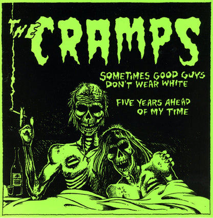 CRAMPS – Sometimes Good Guys Don't Wear White / Five Years Ahead Of My Time 7" (green vinyl)