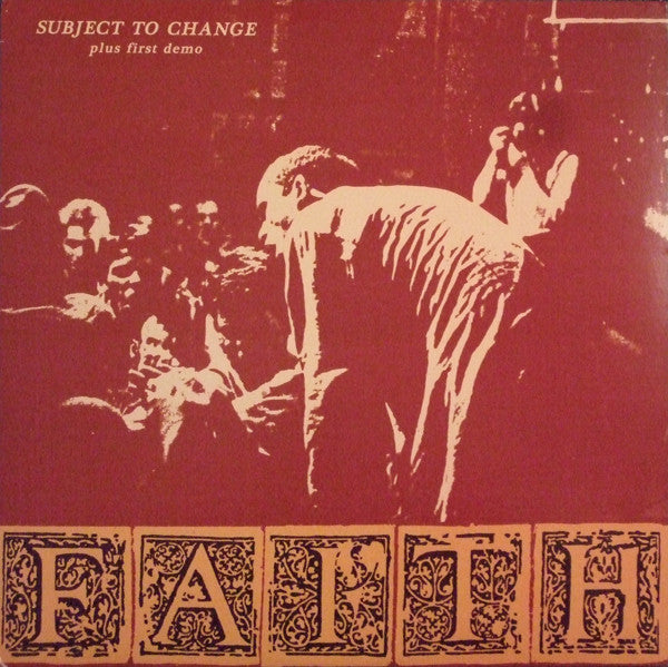 FAITH – Subject To Change Plus First Demo LP