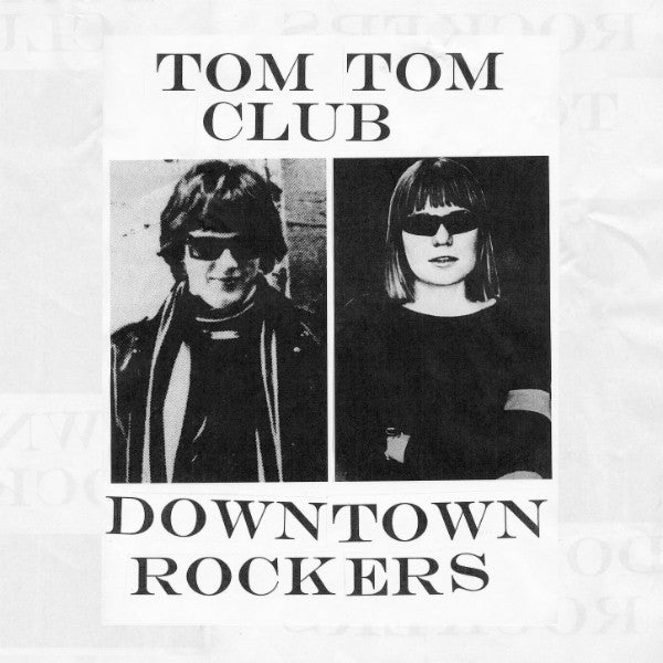 TOM TOM CLUB – Downtown Rockers 12" EP