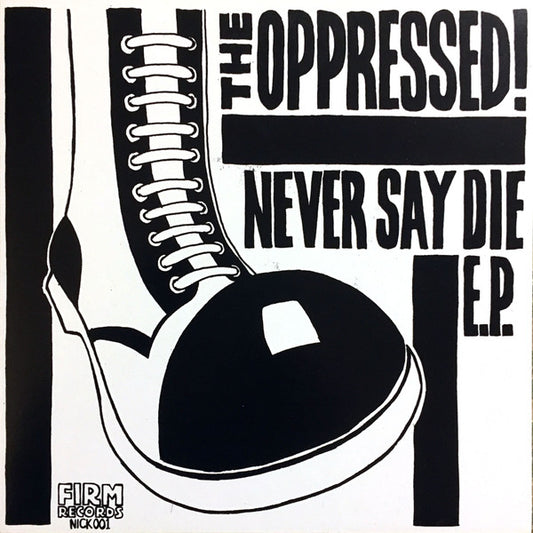 OPPRESSED – Never Say Die E.P. 7"