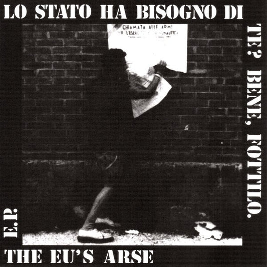 EU'S ARSE – Lo Stato Ha Bisogno Di Te? Bene, Fottilo 7" (clear vinyl)