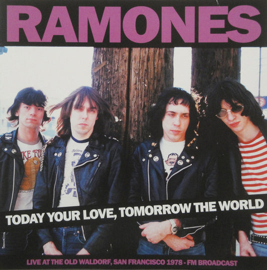 RAMONES – Today Your Love, Tomorrow The World - Live At Old Waldorf San Francisco 1978 LP