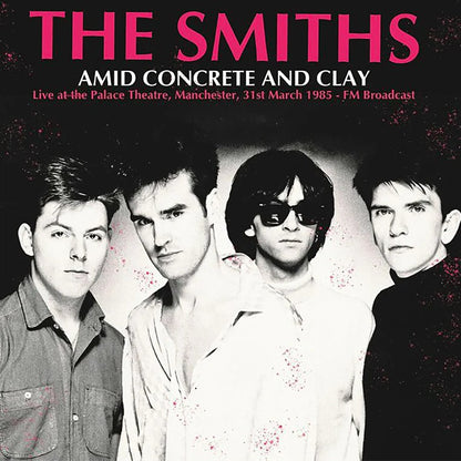 SMITHS – Amid Concrete & Clay • Live At The Palace Theatre 1985 LP