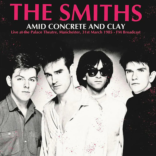 SMITHS – Amid Concrete & Clay • Live At The Palace Theatre 1985 LP