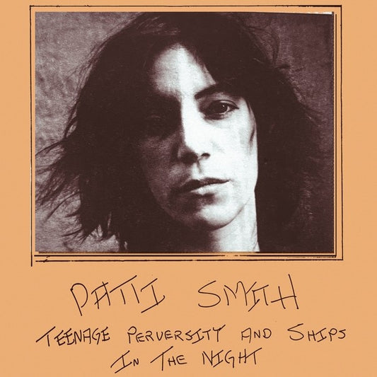 PATTI SMITH – Teenage Perversity & Ships In The Night LP