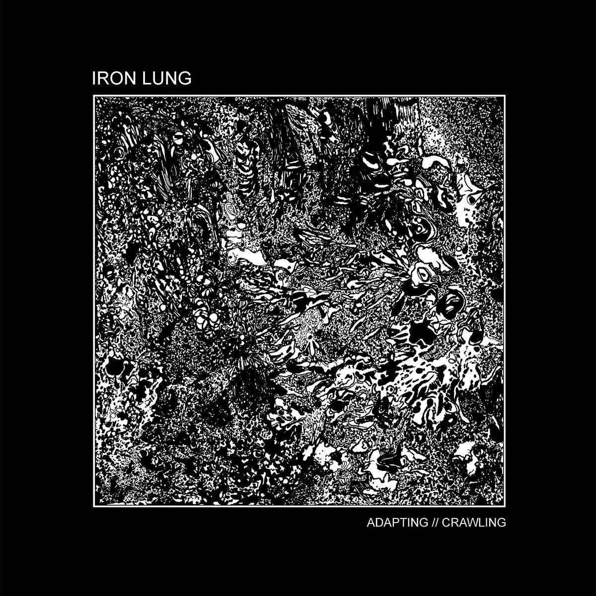 IRON LUNG – Adapting // Crawling LP