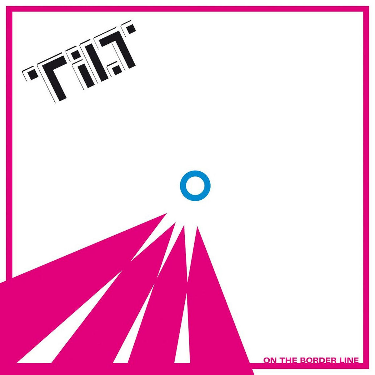 TILT – On The Border Line LP