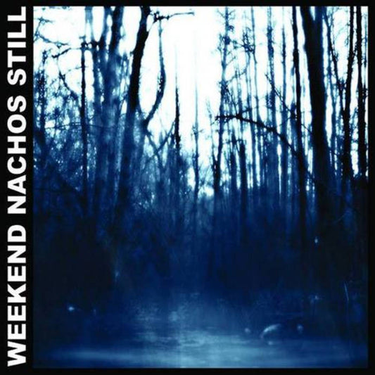 WEEKEND NACHOS – Still LP