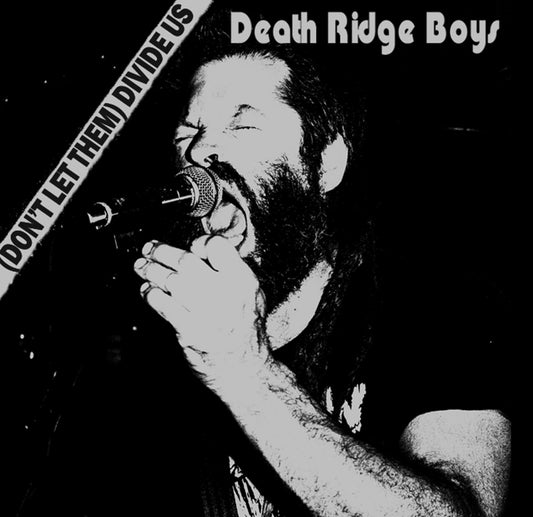 DEATH RIDGE BOYS – (Don‘t Let Them) Divide Us 7"