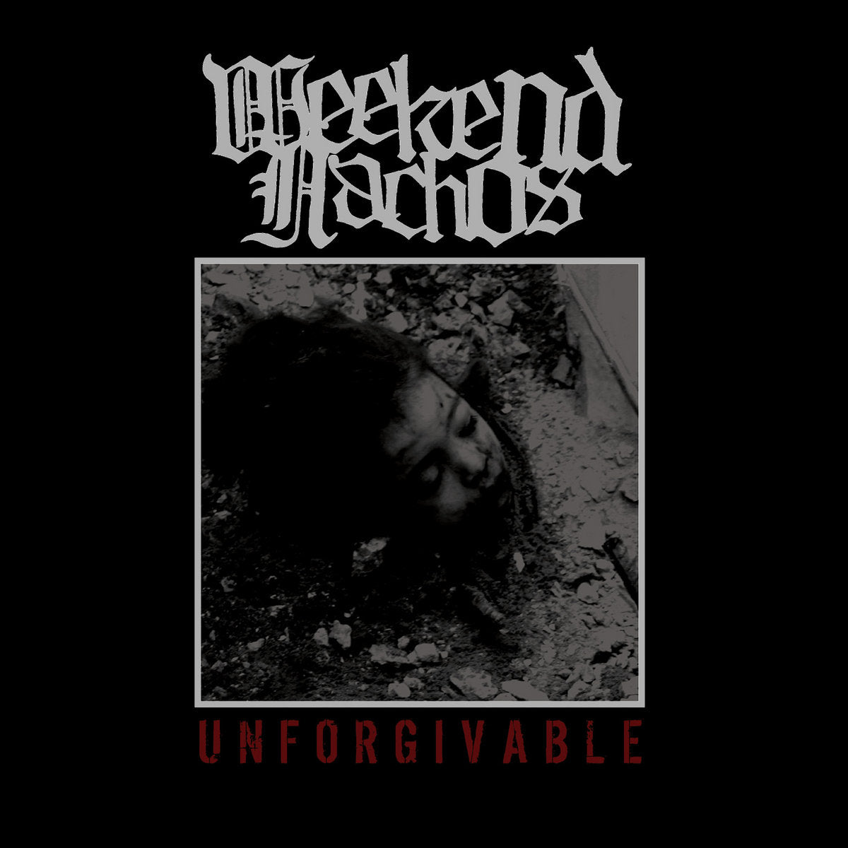 WEEKEND NACHOS – Unforgivable LP